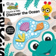 Book cover of: Baby Einstein Ocean Explorers Discover Ocean Touch & Feel. By: PI Kids
