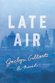 Book cover of: Late Air. By: Jaclyn Gilbert