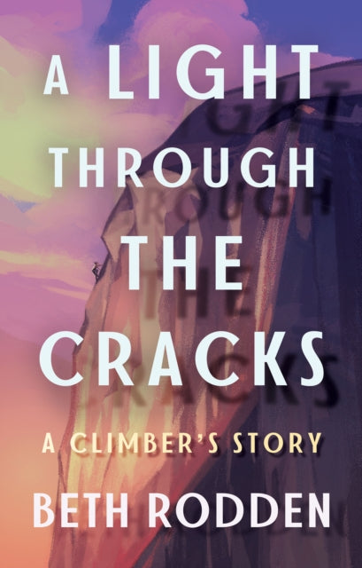 Book cover of: Light through the Cracks. By: Beth Rodden