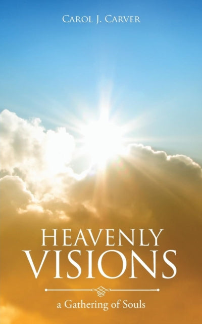 Book cover of: Heavenly Visions. By: Carol J. Carver