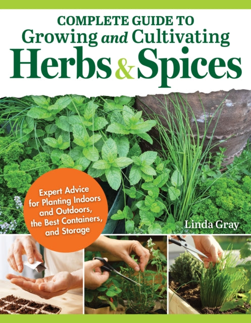 Book cover of: Complete Guide to Growing and Cultivating Herbs and Spices. By: Linda Gray