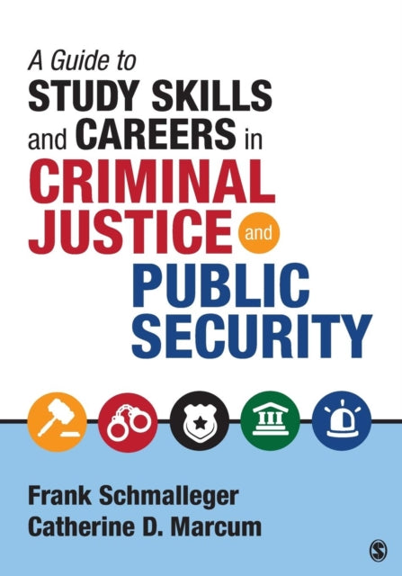Book cover of: Guide to Study Skills and Careers in Criminal Justice and Public Security. By: Frank Schmalleger