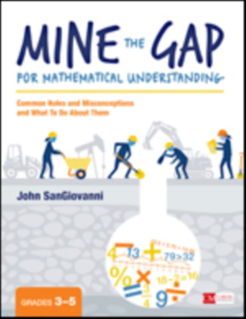 Book cover of: Mine the Gap for Mathematical Understanding, Grades 3-5. By: John J. SanGiovanni