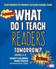 Book cover of: What Do I Teach Readers Tomorrow? Fiction, Grades 3-8. By: Gravity Goldberg