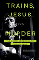 Book cover of: Trains, Jesus, and Murder