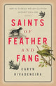 Book cover of: Saints of Feather and Fang. By: Caryn Rivadeneira