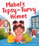 Book cover of: Mabel's Topsy-Turvy Homes. By: Candy Wellins