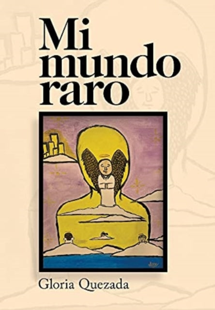 Book cover of: Mi Mundo Raro. By: Gloria Quezada