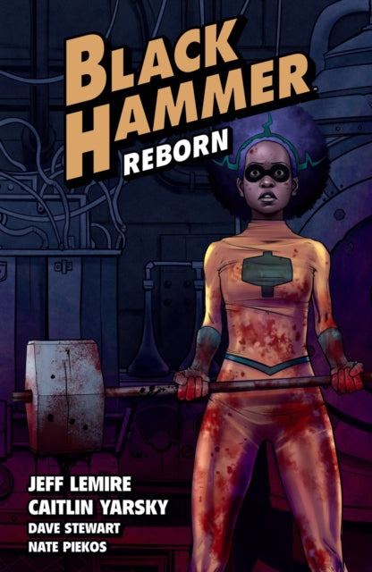 Book cover of: Black Hammer Volume 5: Reborn Part One. By: Jeff Lemire