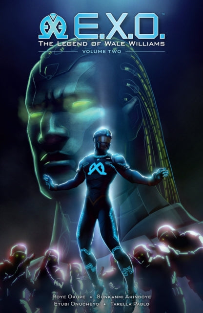Book cover of: E.X.O.: The Legend of Wale Williams Volume 2. By: Roye Okupe