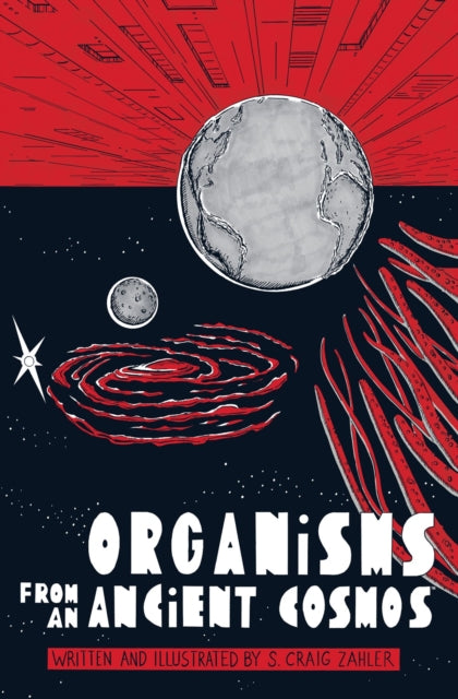 Book cover of: Organisms from an Ancient Cosmos. By: S. Craig Zahler