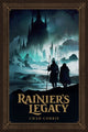 Book cover of: Rainier's Legacy. By: Chad Corrie