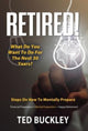 Book cover of: Retired! What do you want to do for the next 30 years?. By: Ted Buckley