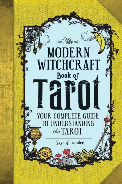 Modern Witchcraft Book of Tarot, Your Complete Guide to Understanding the Tarot 9781507202630 Skye Alexander