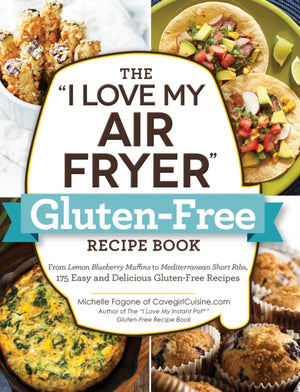 "I Love My Air Fryer" Gluten-Free Recipe Book