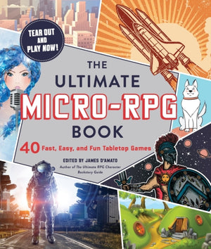 Ultimate Micro-RPG Book, 40 Fast, Easy, and Fun Tabletop Games