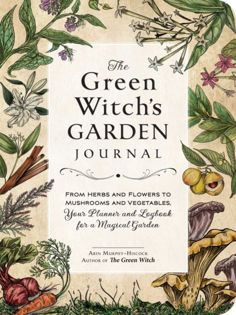 Book cover of: Green Witch's Garden Journal. By: Arin Murphy-Hiscock