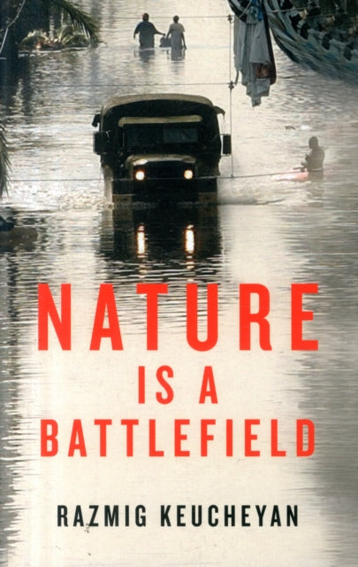 Book cover of: Nature is a Battlefield. By: Razmig Keucheyan