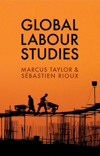 Book cover of: Global Labour Studies. By: Marcus Taylor