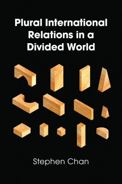 Book cover of: Plural International Relations in a Divided World. By: Stephen Chan