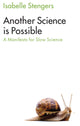 Book cover of: Another Science is Possible. By: Isabelle Stengers