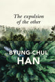Book cover of: Expulsion of the Other. By: Byung-Chul Han