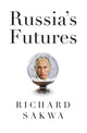 Book cover of: Russia's Futures. By: Richard Sakwa