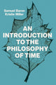 Book cover of: Introduction to the Philosophy of Time. By: Sam Baron