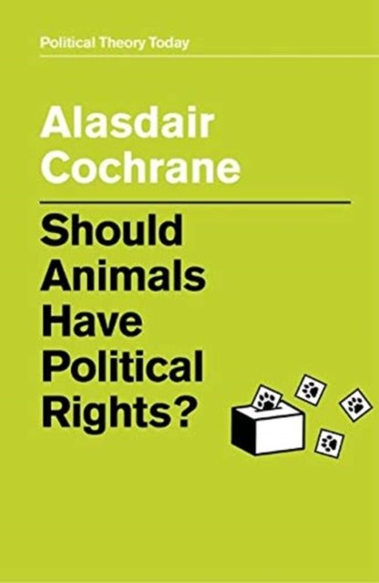 Book cover of: Should Animals Have Political Rights?. By: Alasdair Cochrane