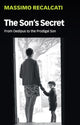 Book cover of: Son's Secret. By: Massimo Recalcati