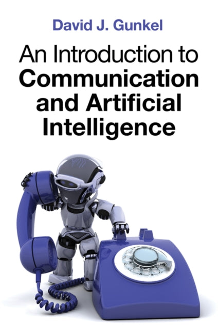 Book cover of: Introduction to Communication and Artificial Intelligence. By: David J. Gunkel
