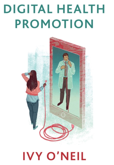 Book cover of: Digital Health Promotion. By: Ivy O'Neil