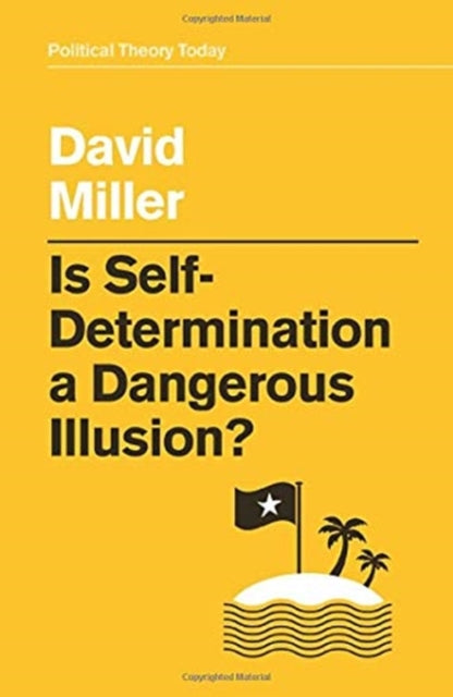 Book cover of: Is Self-Determination a Dangerous Illusion?. By: Miller, David