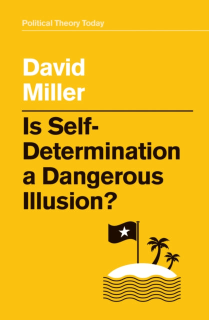 Book cover of: Is Self-Determination a Dangerous Illusion?. By: Miller, David