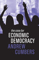 Book cover of: Case for Economic Democracy. By: Andrew Cumbers