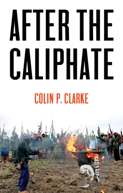 Book cover of: After the Caliphate. By: Colin P. Clarke