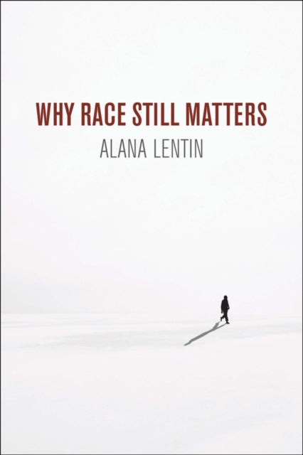 Book cover of: Why Race Still Matters. By: Alana Lentin