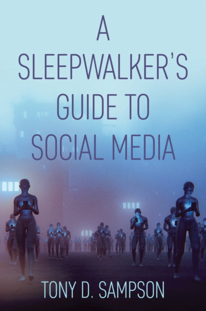 Book cover of: Sleepwalker's Guide to Social Media. By: Tony D. Sampson