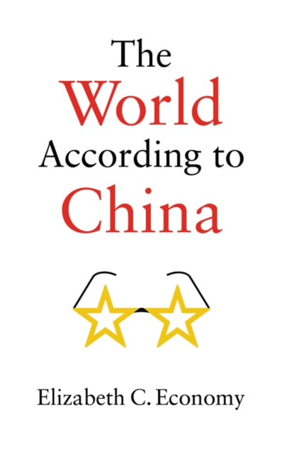 Book cover of: World According to China. By: Elizabeth C. Economy