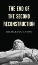 Book cover of: End of the Second Reconstruction. By: Richard Johnson