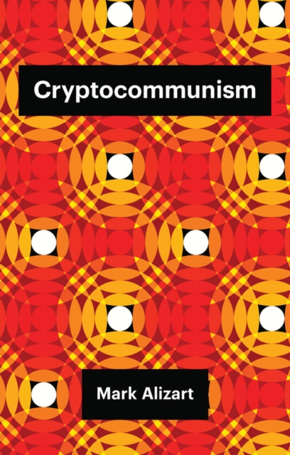 Book cover of: Cryptocommunism. By: Mark Alizart