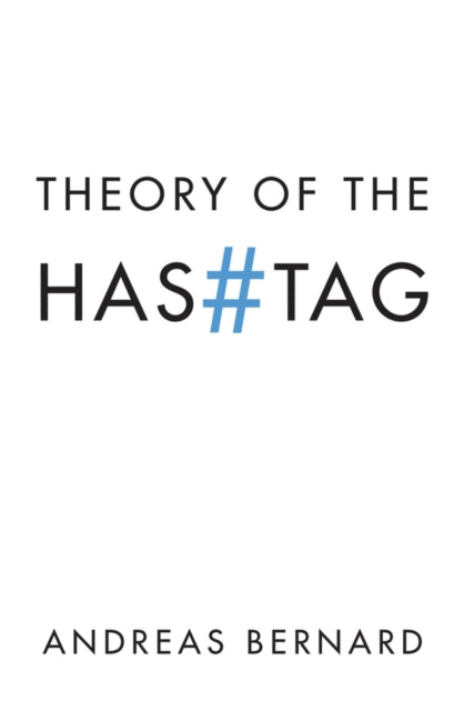 Book cover of: Theory of the Hashtag. By: Andreas Bernard