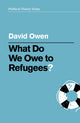 Book cover of: What Do We Owe to Refugees?. By: Owen, David