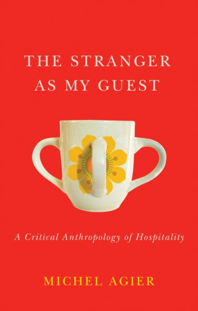 Book cover of: Stranger as My Guest. By: Michel Agier