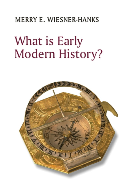 Book cover of: What is Early Modern History?. By: Merry E. Wiesner-Hanks
