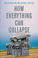 Book cover of: How Everything Can Collapse. By: Pablo Servigne
