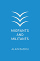Book cover of: Migrants and Militants. By: Alain Badiou