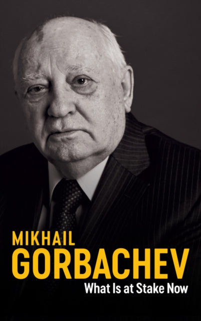 Book cover of: What Is at Stake Now. By: Mikhail Gorbachev