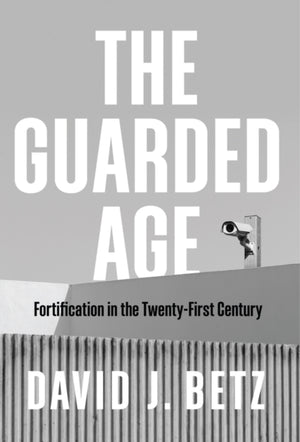 Guarded Age, Fortification in the Twenty-First Century