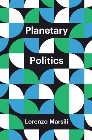 Planetary Politics, A Manifesto